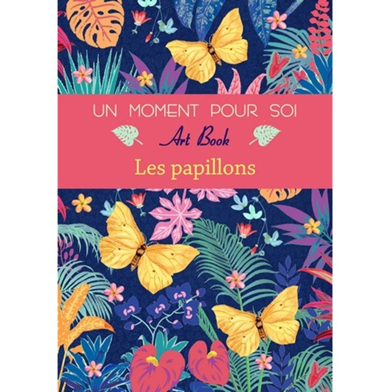 Carnet de coloriage "Un moment pour soi. Art book Les papillons" par Gwenaëlle Trolez